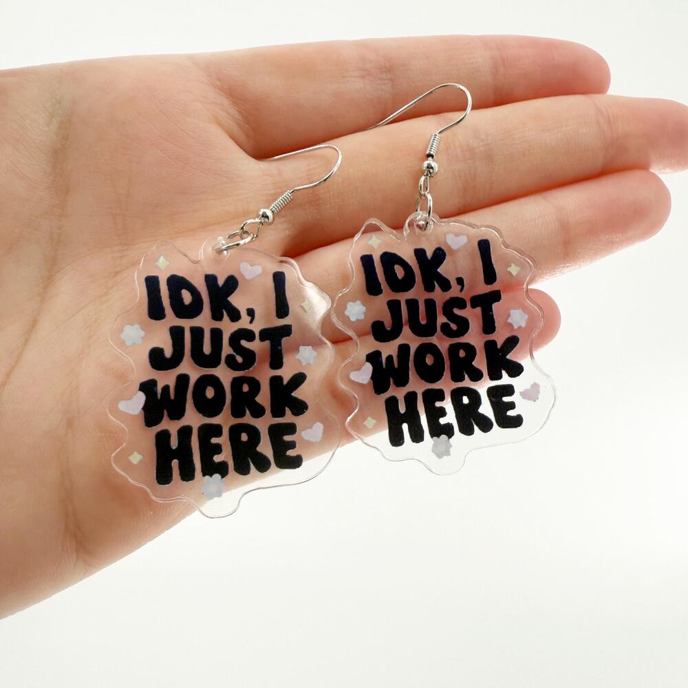 Idk I Just Work Here Earrings, Funny Earrings, Dangle Earrings